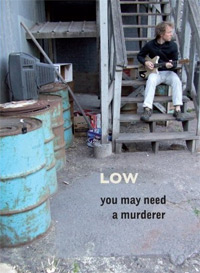 Low: You May Need a Murderer